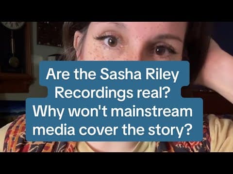 Are the Sasha Riley Recordings real? Why won't mainstream media cover the story? thumbnail