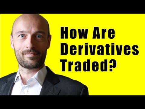 How are Financial Derivatives Traded? thumbnail