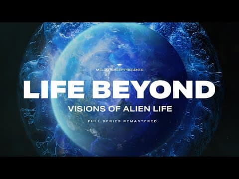 LIFE BEYOND: Visions of Alien Life. Full Documentary Remastered (4K) thumbnail