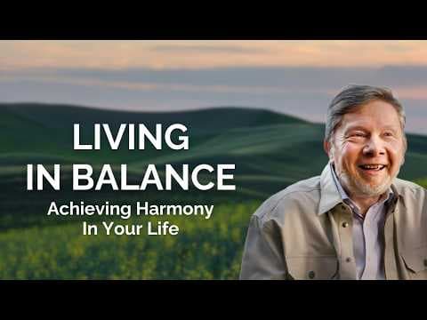 Living in Balance: Eckhart Tolle on Achieving Harmony in Your Life thumbnail