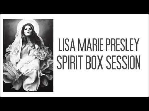 Lisa Marie Spirit Box Session. I ask if she is with her Son and Elvis in the Light thumbnail