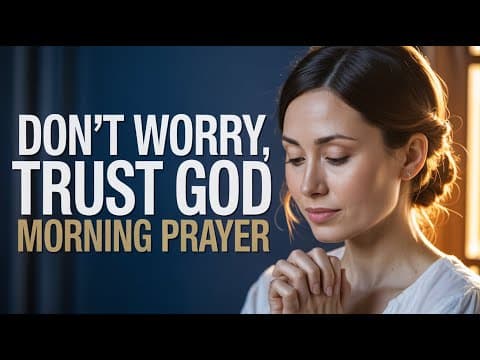 LORD, I Trust You With Everything Today | Powerful Morning Prayer For Peace & Strength thumbnail