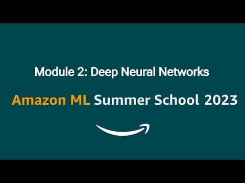 Module 2 Deep Neural Networks | Amazon ML Summer School 2023 thumbnail