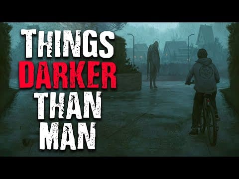 "Things Darker Than Man" Scary Stories from The Internet | Creepypasta thumbnail