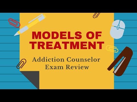 Models of Treatment for Addiction  | Addiction Counselor Training Series thumbnail