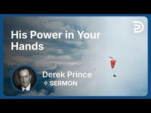 His Power in Your Hands | Derek Prince thumbnail