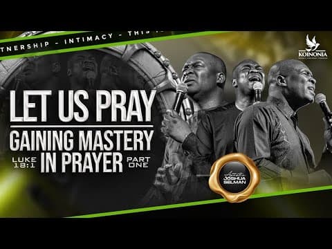 LET US PRAY (GAINING MASTERY IN PRAYER) PART 1 - Apostle Joshua Selman  thumbnail