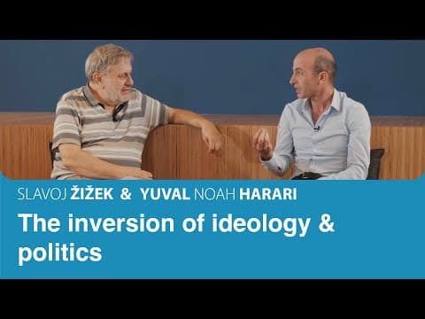 The inversion of ideology & politics | Slavoj Zizek & Yuval Noah Harari thumbnail