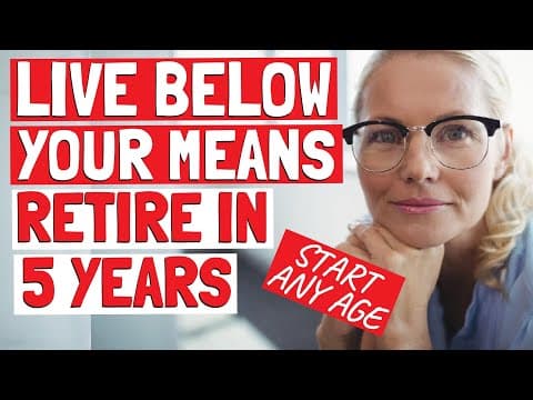 How to Retire in 5 Years by Living Below Your Means thumbnail