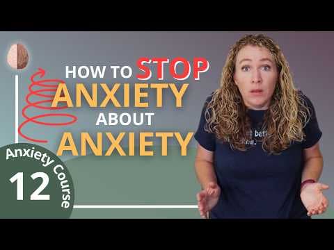 How to break the anxiety cycle and fear of anxiety thumbnail