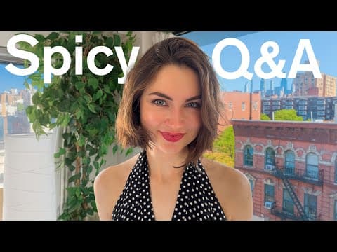 Spicy Q&A: Finally Spilling Relationship Tea, Career Hot Takes, NYC Future, & Delusional Optimism thumbnail