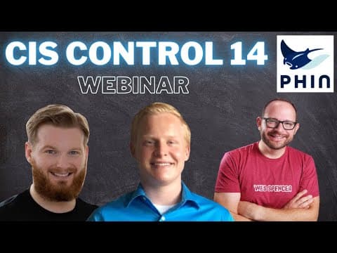 CIS Control 14 Webinar | Featuring Connor Swalm, Jimmy Hatzell, & Wes Spencer | Phin Security thumbnail