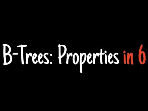 B-trees in 6 minutes — Properties thumbnail