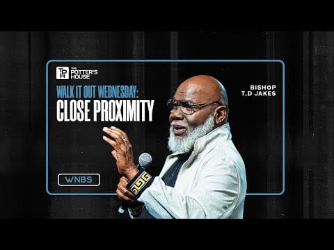 Close Proximity | Walk It Out Wednesday - Bishop T.D. Jakes thumbnail