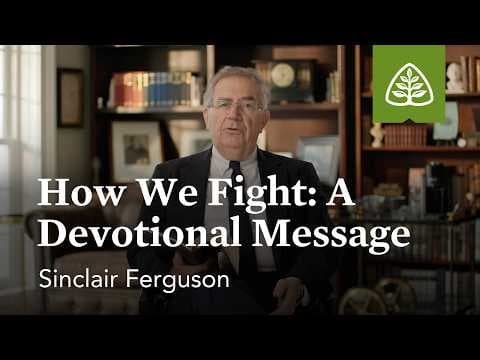 How We Fight: A Devotional Message by Sinclair Ferguson thumbnail