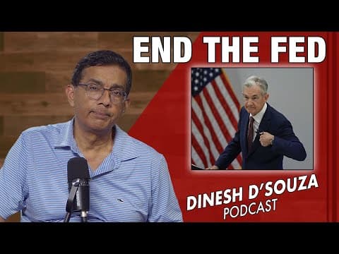 END THE FED Dinesh D’Souza Podcast Ep1127 thumbnail