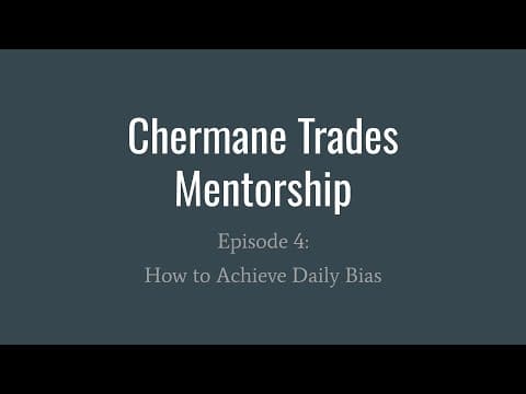 Chermane Trades Mentorship \ Lecture 4 \ How to Achieve Daily Bias thumbnail
