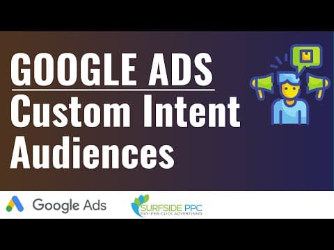 How to Use Google Ads Custom Intent Audiences Effectively? thumbnail