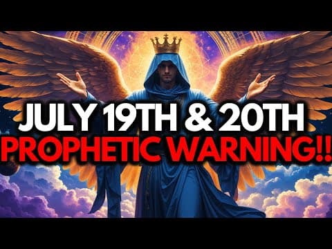 Chosen Ones, Ignoring July 19th & 20th Will Cost You More Than You Can Afford — Prophetic Alert thumbnail