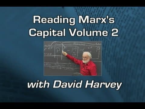 Class 01 Reading Marx's Capital Vol 2 with David Harvey thumbnail