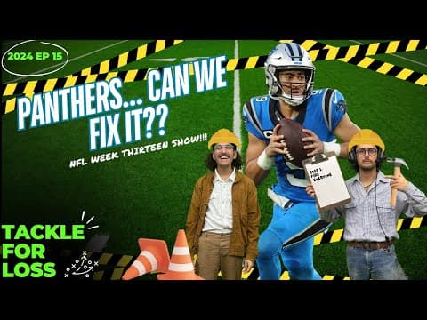 CAROLINA PANTHERS... CAN WE FIX IT??  - Tackle For Loss Show EP 13 thumbnail
