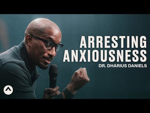 Arresting Anxiousness | Dr. Dharius Daniels | Elevation Church thumbnail