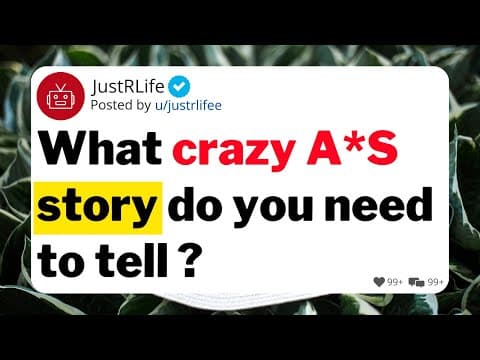 What crazy a*s story do you need to tell ? thumbnail