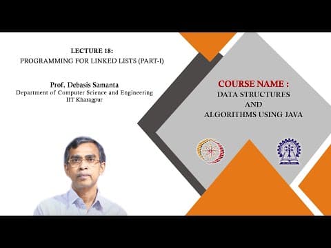 Lecture 18 : Programming for Linked Lists (Part-I) thumbnail