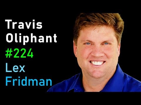 Travis Oliphant: NumPy, SciPy, Anaconda, Python & Scientific Programming | Lex Fridman Podcast #224 thumbnail
