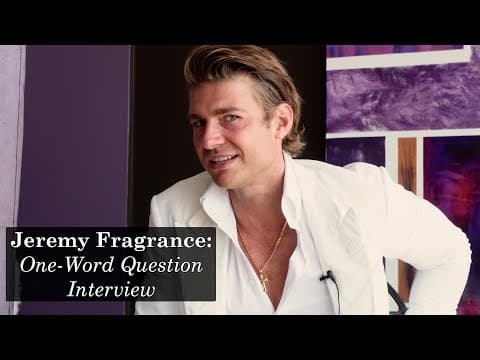 JEREMY FRAGRANCE: The Full "One-Word" Interview thumbnail