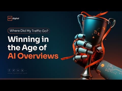 Where Did My Traffic Go? Winning in the Age of AI Overviews thumbnail