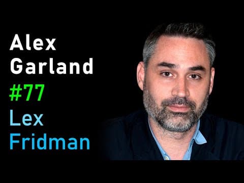 Alex Garland: Ex Machina, Devs, Annihilation, and the Poetry of Science | Lex Fridman Podcast #77 thumbnail