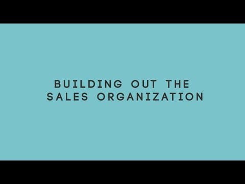 Building a Sales Org: Who, When, How thumbnail