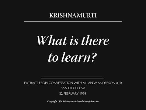 What is there to learn? | J. Krishnamurti thumbnail
