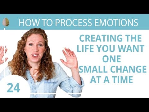 How to Create the Life You Want, One Small Change at a Time thumbnail