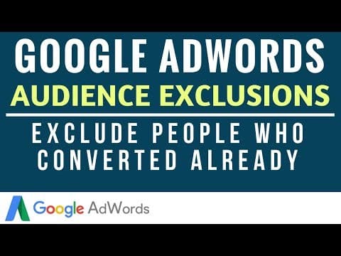 How to Exclude Converted Users in Google AdWords thumbnail