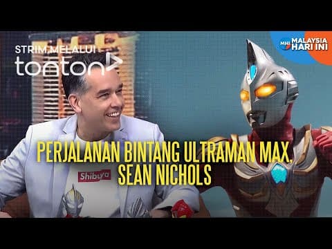 [CLIP] MHI (11 Jul 2025): Perjalanan Bintang Ultraman Max, Sean Nichols | Tonton thumbnail