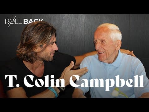 How Plant-Based Nutrition Can Prevent & Reverse Disease: T. Colin Campbell | ROLLBACK thumbnail