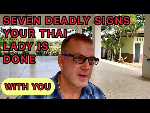 SEVEN DEADLY SIGNS YOUR THAI LADY IS DONE WITH YOU thumbnail