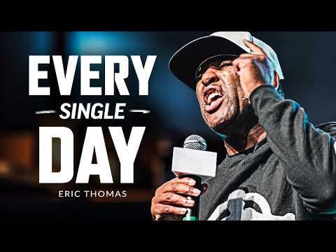 EVERY SINGLE DAY MENTALITY, MAKE IT COUNT - Motivational Speech (Featuring Eric Thomas) thumbnail