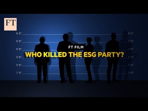 Who killed the ESG party? | FT Film thumbnail