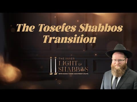 The Tosefes Shabbos Transition - The Inner Light of Shabbos (3) thumbnail