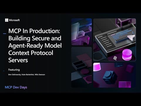 MCP In Production: Building Secure and Agent-Ready Model Context Protocol Servers thumbnail