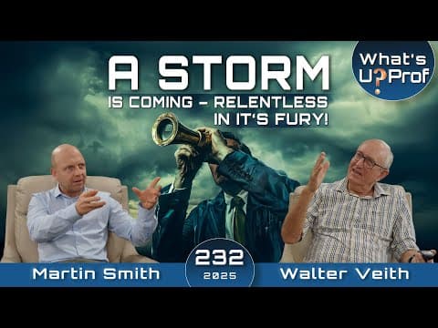 A Storm Is Coming - Relentless In It's Fury! Are We Prepared? - Walter Veith & Martin Smith WUP 232 thumbnail