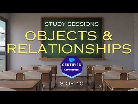 Salesforce Admin Exam Study Sessions - Objects, Relationships, & Fields [3/10] thumbnail