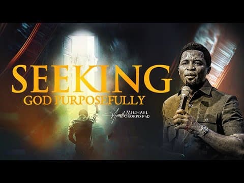 Seeking God Purposefully - Apostle Michael Orokpo, Ph.D. thumbnail