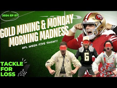NFL WEEK 5 GOLD MINING & MONDAY MORNING MADNESS  - Tackle For Loss Show EP 5 thumbnail