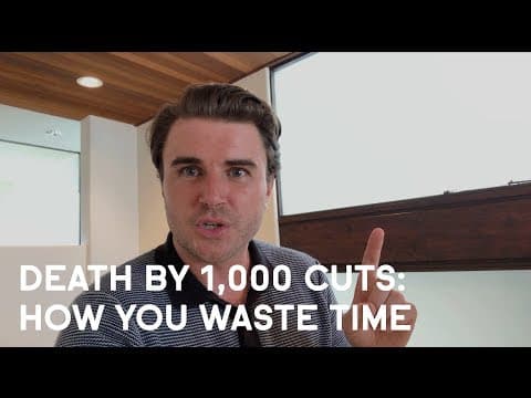 Death By 1,000 Cuts: How You Waste Time thumbnail