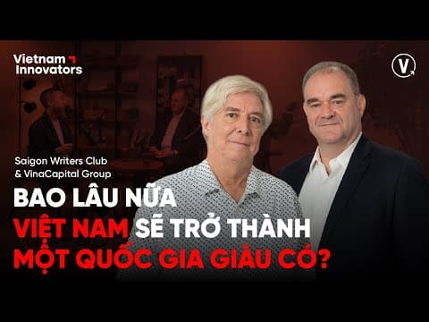 Bao lâu nữa Việt Nam sẽ trở thành quốc gia giàu có? - Sam Korsmoe & Brook Taylor thumbnail
