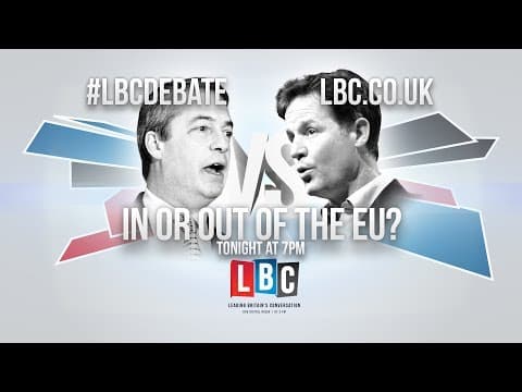 The LBC Leaders' Debate: Nick Clegg v Nigel Farage thumbnail